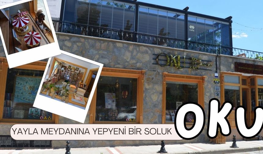 Yayla Meydanına Yepyeni Bir Soluk; ‘OKU’