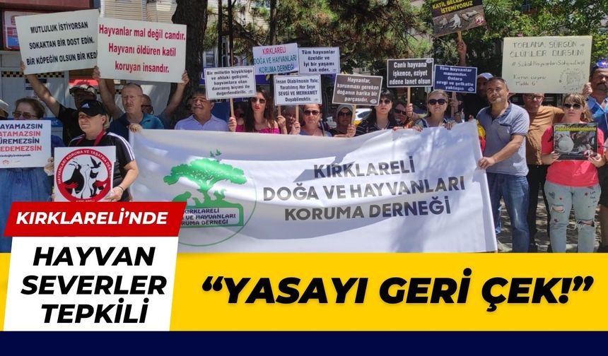 KIRKLARELİ’NDE HAYVANSEVERLER TEPKİLİ; “Yasayı Geri Çek!”