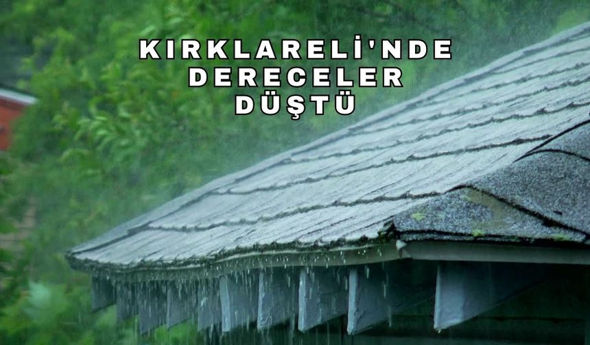 Kırklareli'nde Dereceler Düştü