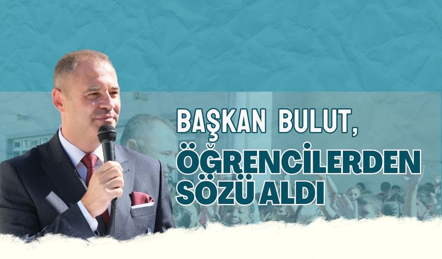 Başkan Bulut, Öğrencilerden Sözü Aldı