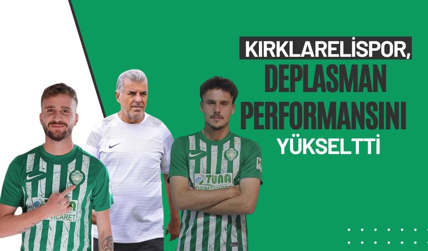 Kırklarelispor, Deplasman Performansını Yükseltti