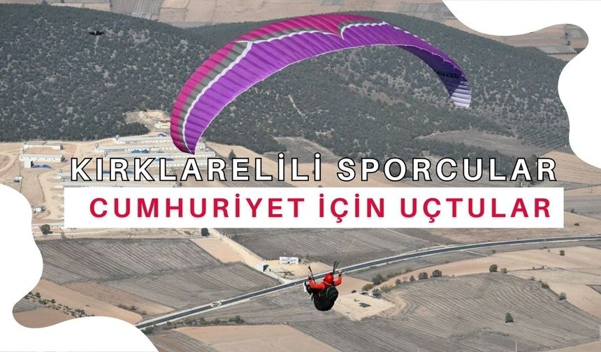 Kırklarelili Sporcular Cumhuriyet İçin Uçtular