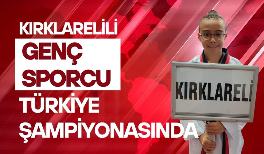 Kırklarelili Genç Sporcu Türkiye Şampiyonasında