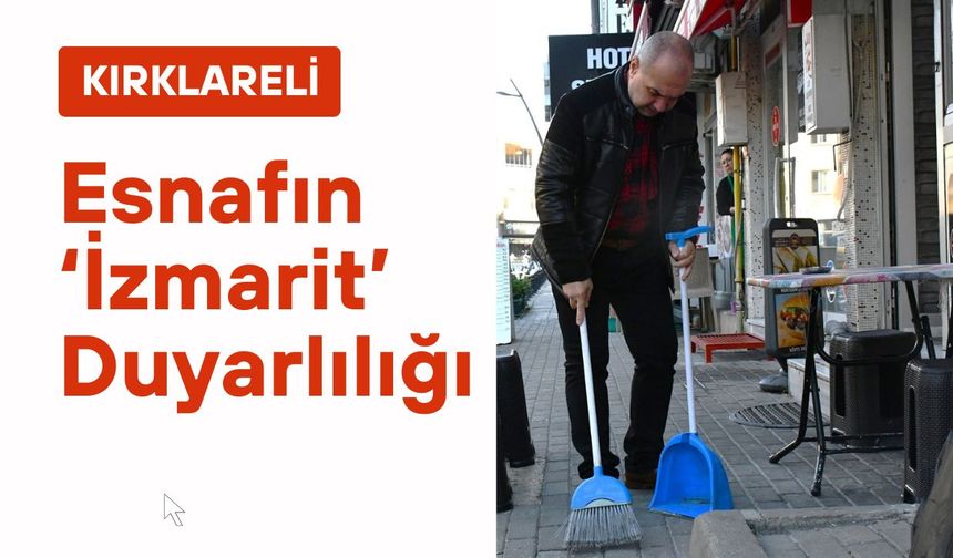 KIRKLARELİ; Esnafın ‘İzmarit’ Duyarlılığı