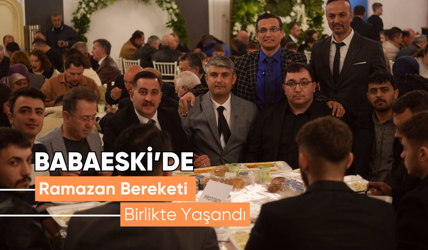 Babaeski’de Ramazan Bereketi Birlikte Yaşandı