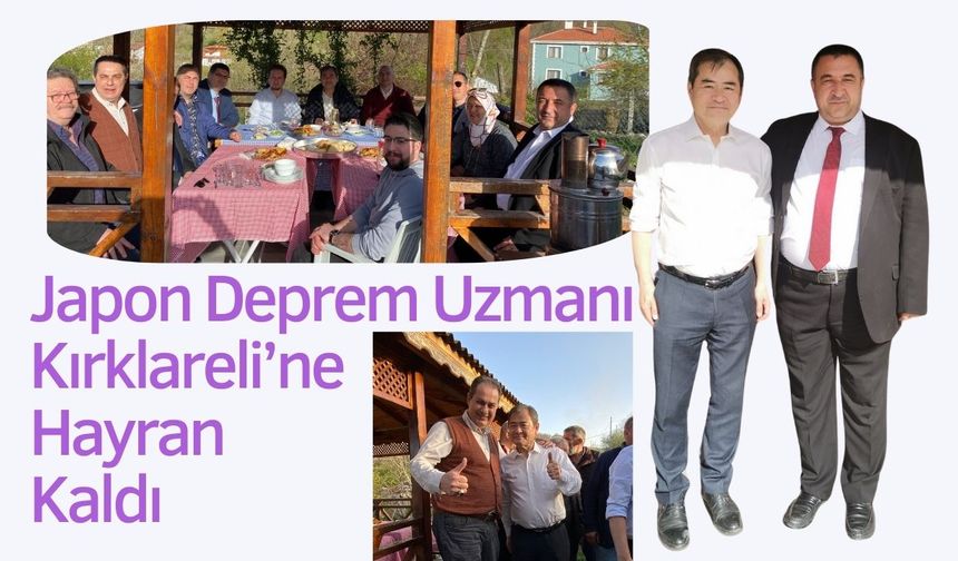 Japon Deprem Uzmanı Kırklareli’ne Hayran Kaldı