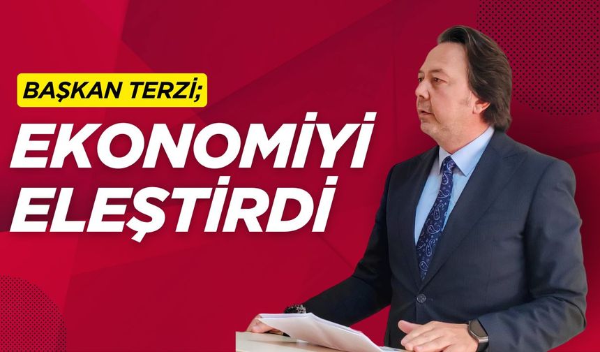 Başkan Terzi Ekonomiyi Eleştirdi