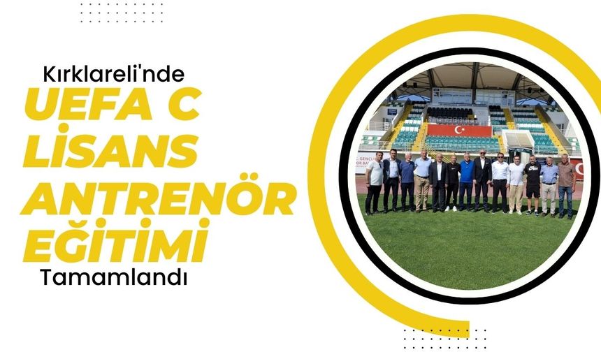 Kırklareli'nde UEFA C Lisans Eğitimi Tamamlandı