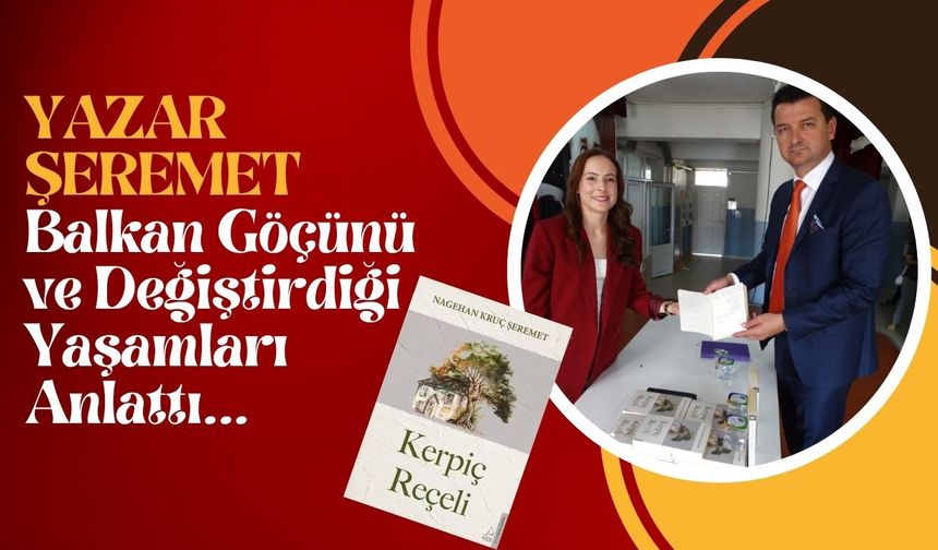 Yazar Şeremet, Balkan Göçünü ve Değiştirdiği Yaşamları Anlattı