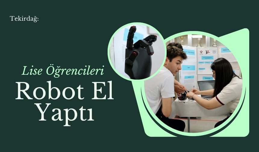 Tekirdağ: Lise Öğrencileri Robot El Yaptı