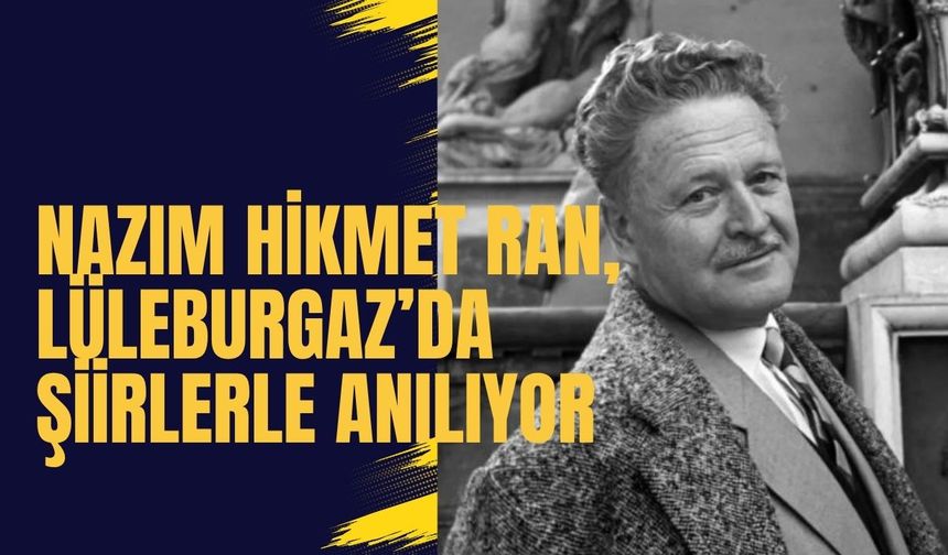 Nazım Hikmet Ran, Lüleburgaz’da Şiirlerle Anılıyor