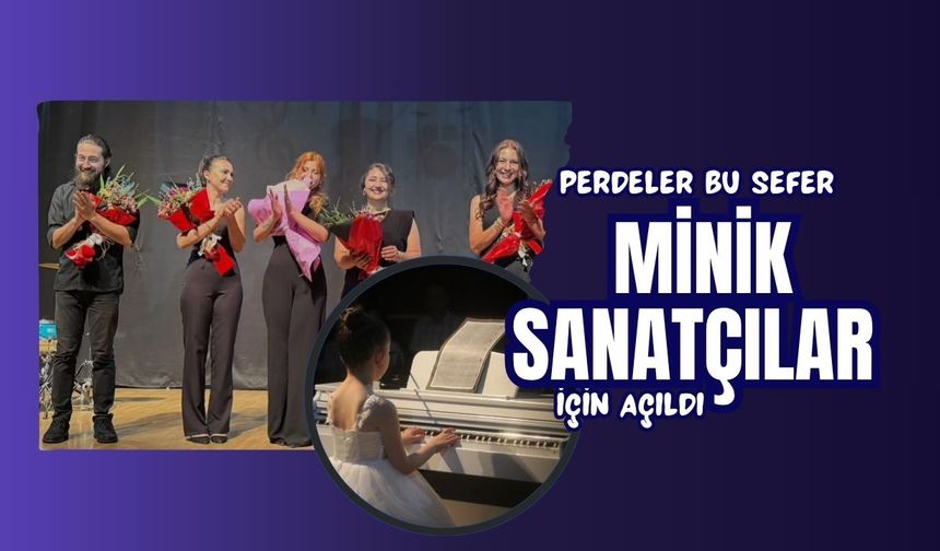 Perdeler Bu Sefer Minik Sanatçılar İçin Açıldı