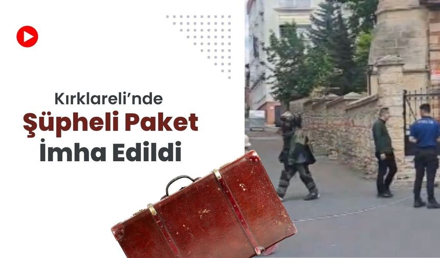 Kırklareli’nde Şüpheli Paket İmha Edildi