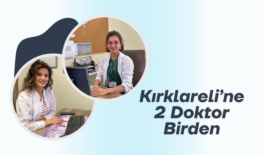 Kırklareli’ne 2 Doktor Birden