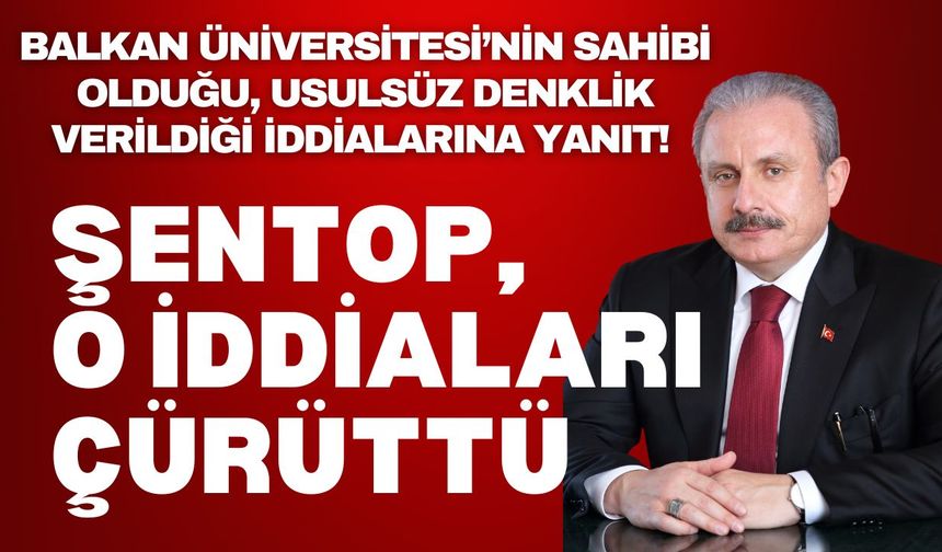 Şentop, O İddiaları Çürüttü