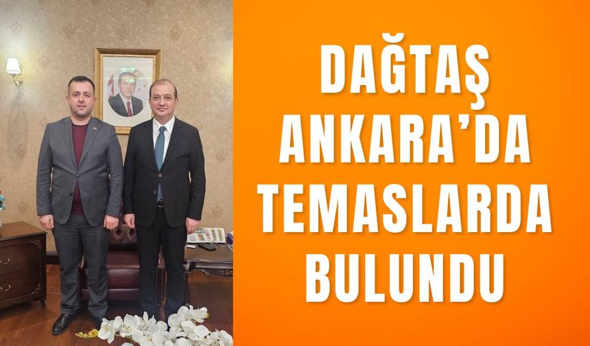 Dağtaş Ankara’da Temaslarda Bulundu
