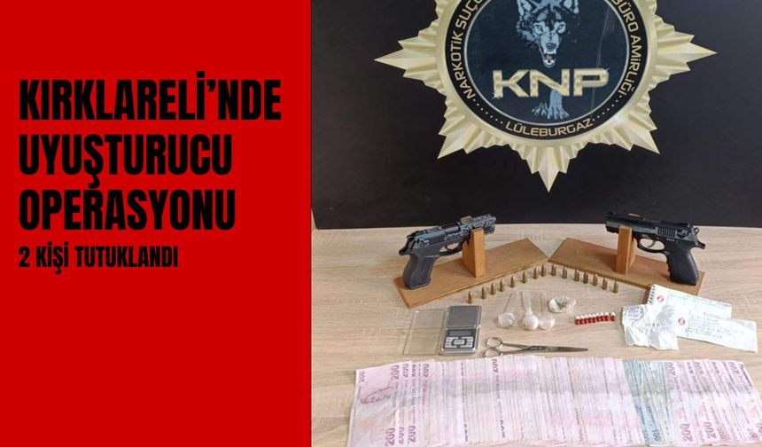 Kırklareli’nde Uyuşturucu Operasyonu; 2 Kişi Tutuklandı