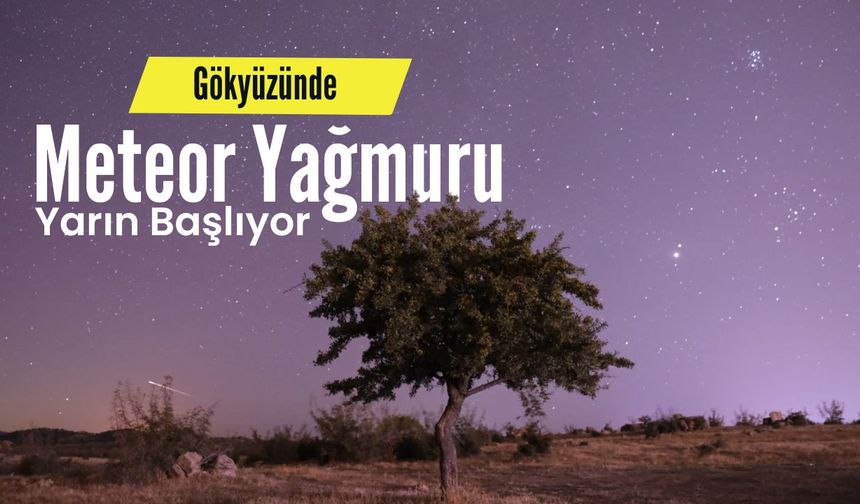Gökyüzünde Meteor Yağmuru Yarın Başlıyor