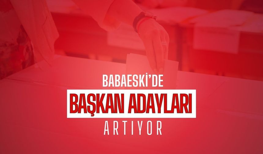 Babaeski’de Başkan Adayları Artıyor