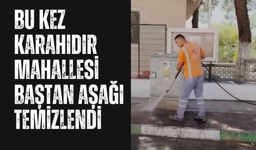 Bu Kez Karahıdır Mahallesi Baştan Aşağı Temizlendi