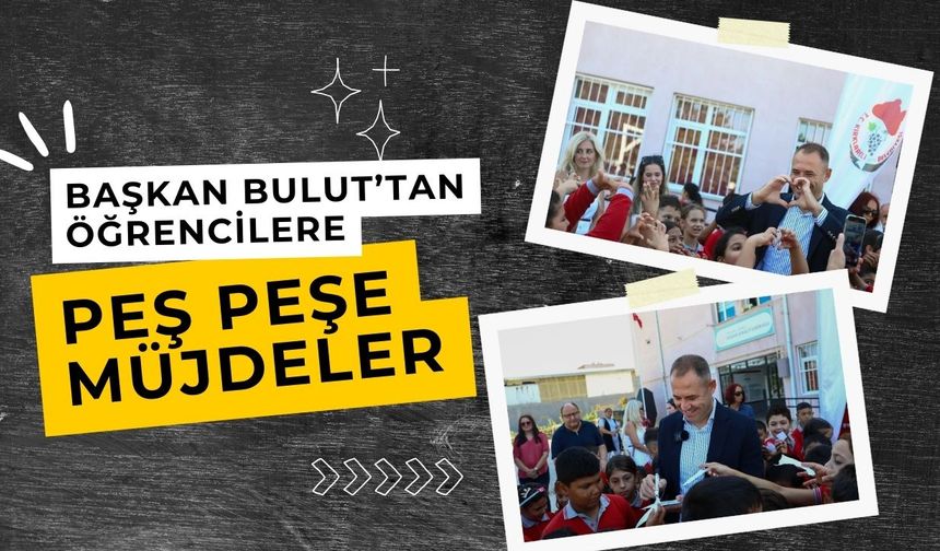 Başkan Bulut’tan Öğrencilere Peş Peşe Müjdeler