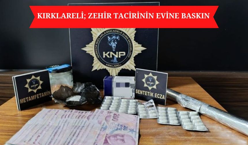 KIRKLARELİ; Zehir Tacirinin Evine Baskın