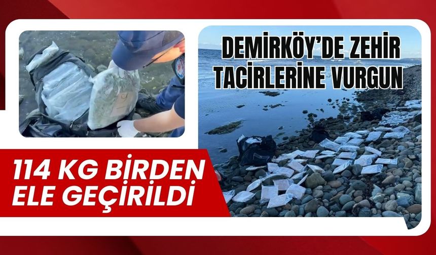 DEMİRKÖY’DE ZEHİR TACİRLERİNE VURGUN; 114 Kg Birden Ele Geçirildi