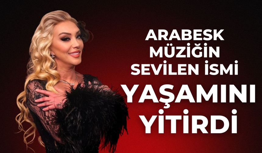 Arabesk Müziğin Sevilen İsmi Yaşamını Yitirdi