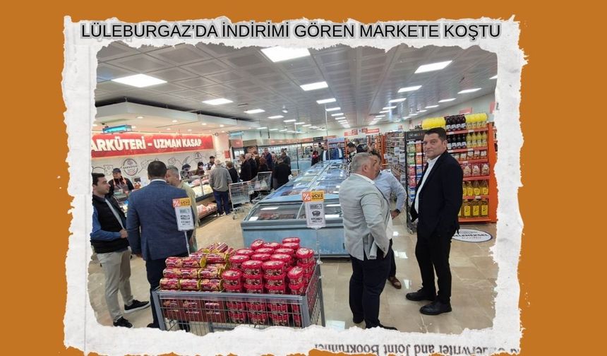 Lüleburgaz’da İndirimi Gören Markete Koştu