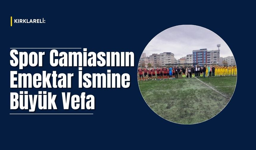 Kırklareli: Spor Camiasının Emektar İsmine Büyük Vefa