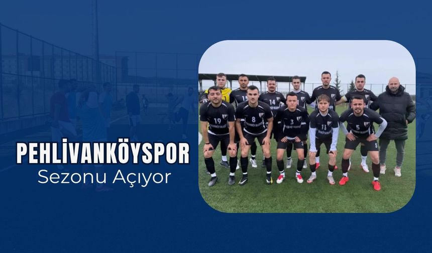 Pehlivanköyspor Sezonu Açıyor