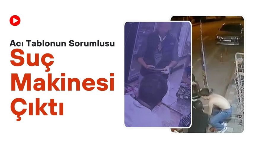 Acı Tablonun Sorumlusu Suç Makinesi Çıktı