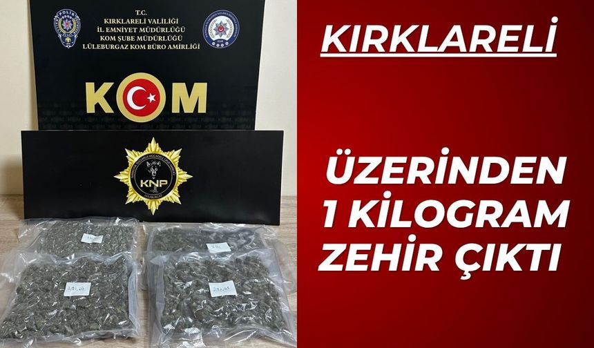 KIRKLARELİ; Üzerinden 1 Kilogram Zehir Çıktı