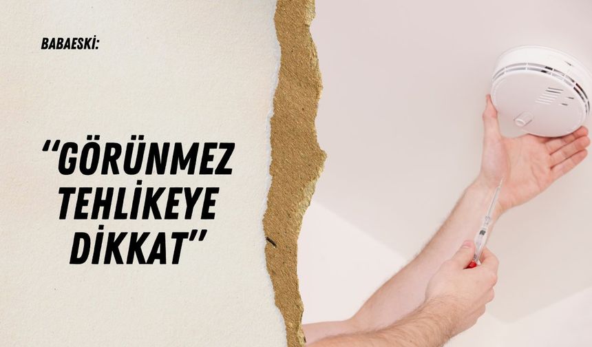Babaeski: “Görünmez Tehlikeye Dikkat”