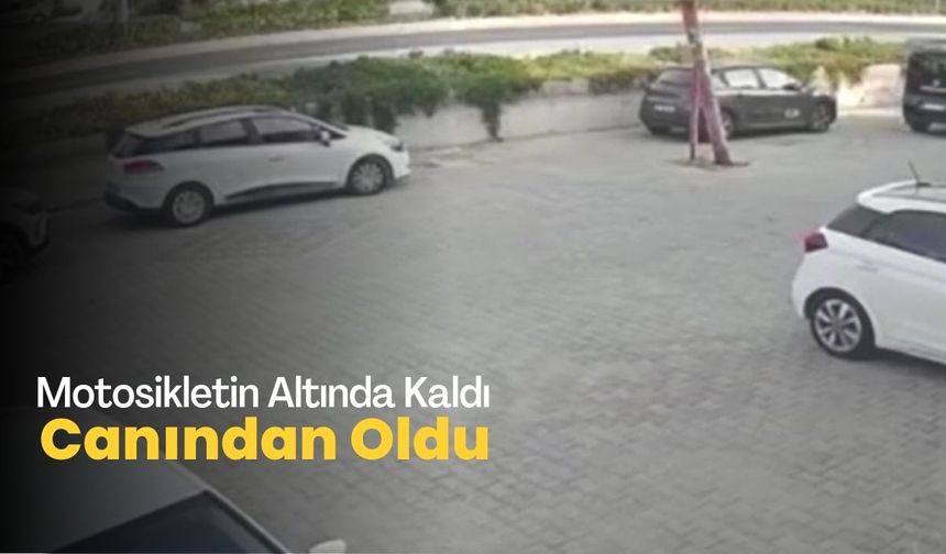 Motosikletin Altında Kaldı, Canından Oldu