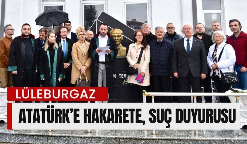 Lüleburgaz’da Atatürk’e Hakarete, Suç Duyurusu