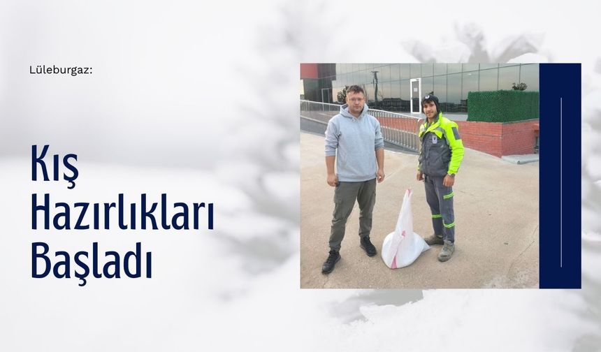 Lüleburgaz’da Kış Hazırlıkları Başladı