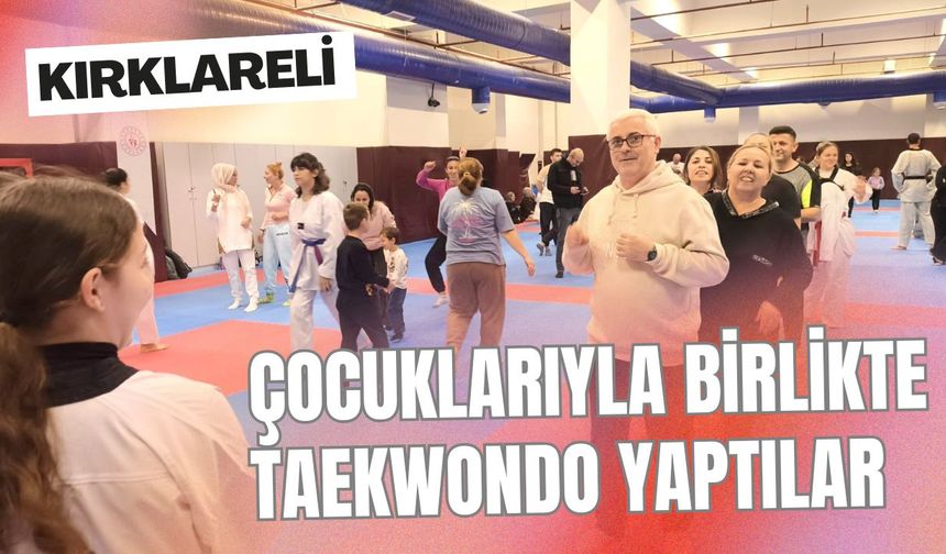 KIRKLARELİ; Çocuklarıyla Birlikte Taekwondo Yaptılar