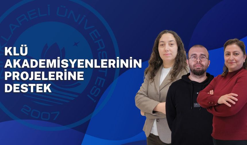 KLÜ Akademisyenlerinin Projelerine Destek