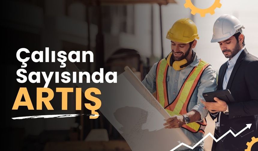 Çalışan Sayısında Artış!