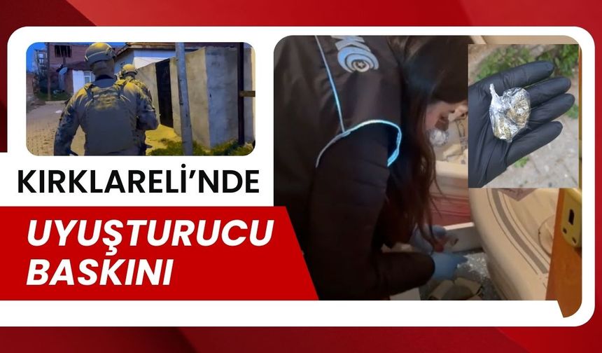 Kırklareli Merkezde Uyuşturucu Baskını