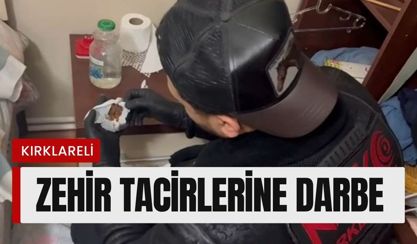 KIRKLARELİ; Zehir Tacirlerine Darbe