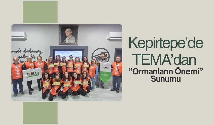 Kepirtepe’de TEMA’dan “Ormanların Önemi” Sunumu