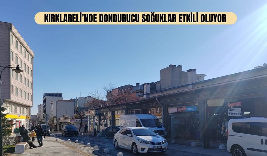 Kırklareli’nde Dondurucu Soğuklar Etkili Oluyor