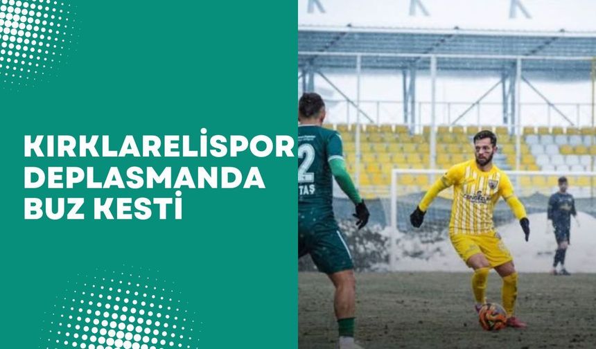 Kırklarelispor Deplasmanda Buz Kesti