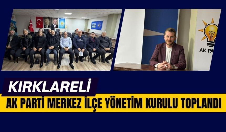 AK Parti Merkez İlçe Yönetim Kurulu Toplandı