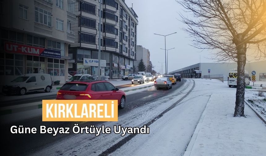 Kırklareli Güne Beyaz Örtüyle Uyandı