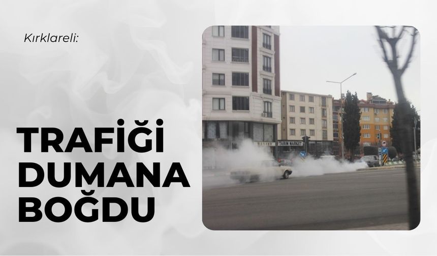 Kırklareli: Trafiği Dumana Boğdu