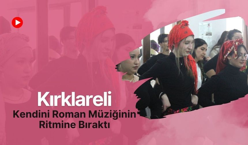 Kırklareli Kendini Roman Müziğinin Ritmine Bıraktı