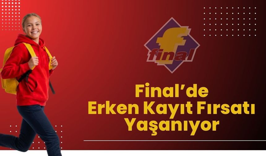 Final’de Erken Kayıt Fırsatı Yaşanıyor